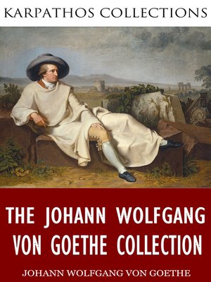cover image of The Johann Wolfgang von Goethe Collection